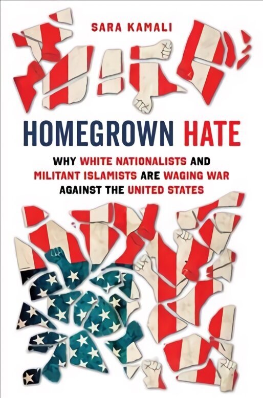 Homegrown Hate: Why White Nationalists and Militant Islamists Are Waging War against the United States hind ja info | Usukirjandus, religioossed raamatud | kaup24.ee