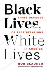 Black Lives, White Lives: Three Decades of Race Relations in America цена и информация | Исторические книги | kaup24.ee