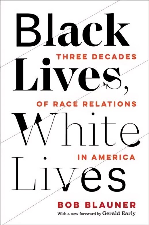 Black Lives, White Lives: Three Decades of Race Relations in America hind ja info | Ajalooraamatud | kaup24.ee