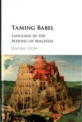 Taming Babel: Language in the Making of Malaysia цена и информация | Исторические книги | kaup24.ee