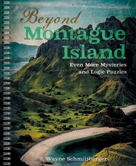 Beyond Montague Island: Even More Mysteries and Logic Puzzles hind ja info | Tervislik eluviis ja toitumine | kaup24.ee