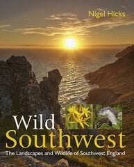 Wild Southwest: The Landscapes and Wildlife of Southwest England цена и информация | Путеводители, путешествия | kaup24.ee