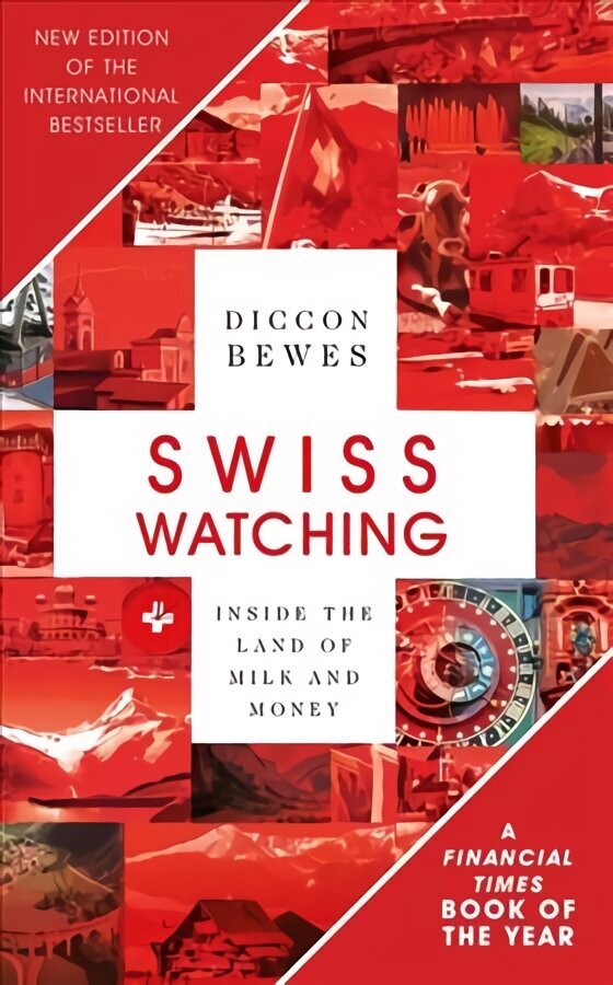 Swiss Watching: Inside the Land of Milk and Money 3rd edition цена и информация | Reisiraamatud, reisijuhid | kaup24.ee