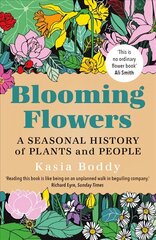 Blooming Flowers: A Seasonal History of Plants and People цена и информация | Книги о питании и здоровом образе жизни | kaup24.ee