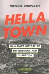 Hella Town: Oakland's History of Development and Disruption цена и информация | Исторические книги | kaup24.ee