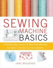 Sewing Machine Basics: A Step-by-Step Course for First-Time Stitchers цена и информация | Книги о питании и здоровом образе жизни | kaup24.ee