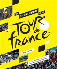 Official History of the Tour de France Revised edition цена и информация | Книги о питании и здоровом образе жизни | kaup24.ee