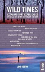 Wild Times: Extraordinary Experiences Connecting with Nature in Britain цена и информация | Путеводители, путешествия | kaup24.ee