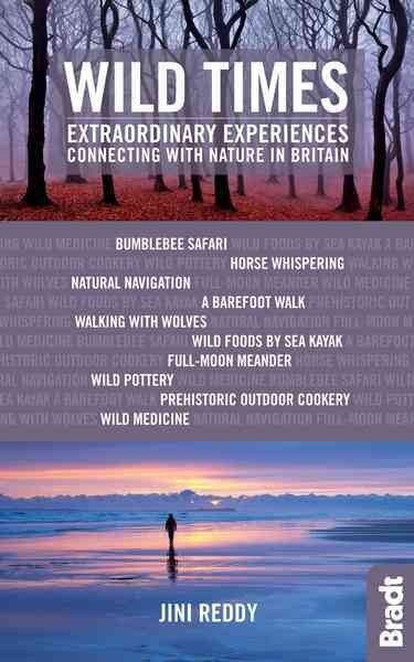 Wild Times: Extraordinary Experiences Connecting with Nature in Britain hind ja info | Reisiraamatud, reisijuhid | kaup24.ee