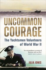 Uncommon Courage: The Yachtsmen Volunteers of World War II hind ja info | Tervislik eluviis ja toitumine | kaup24.ee