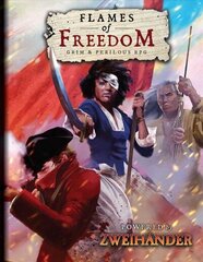 FLAMES OF FREEDOM Grim & Perilous RPG: Powered by ZWEIHANDER RPG цена и информация | Книги о питании и здоровом образе жизни | kaup24.ee