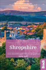 Shropshire (Slow Travel): Local, characterful guides to Britain's special places 2nd Revised edition цена и информация | Путеводители, путешествия | kaup24.ee