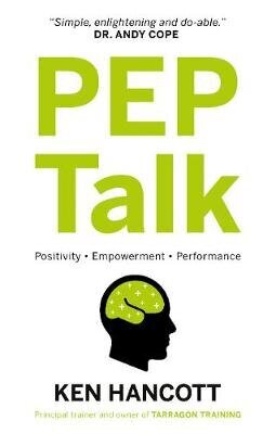 PEP Talk: Positivity Empowerment Performance hind ja info | Eneseabiraamatud | kaup24.ee