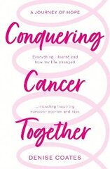 Conquering Cancer Together цена и информация | Самоучители | kaup24.ee
