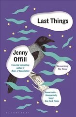 Last Things: From the author of Weather, shortlisted for the Women's Prize for Fiction 2020 New edition hind ja info | Fantaasia, müstika | kaup24.ee