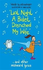 Last Night a Bidet Drenched My Wife: ...and other misheard lyrics цена и информация | Фантастика, фэнтези | kaup24.ee