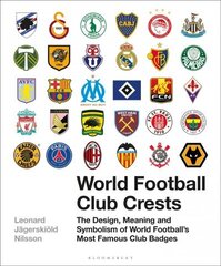World Football Club Crests: The Design, Meaning and Symbolism of World Football's Most Famous Club Badges hind ja info | Ajalooraamatud | kaup24.ee
