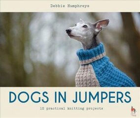 Dogs in Jumpers: 12 Practical Knitting Projects цена и информация | Книги об искусстве | kaup24.ee