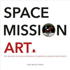 Space Mission Art: The Mission Patches & Insignias of America's Human Spaceflights цена и информация | Книги о питании и здоровом образе жизни | kaup24.ee
