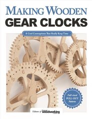 Making Wooden Gear Clocks: 6 Cool Contraptions That Really Keep Time цена и информация | Книги об искусстве | kaup24.ee