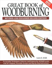 Great Book of Woodburning, Revised and Expanded Second Edition: Pyrography Techniques, Patterns, and Projects for All Skill Levels with 40plus Original, Traceable Designs and Step-By-Step Instructions 2nd Revised ed. hind ja info | Tervislik eluviis ja toitumine | kaup24.ee