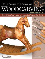 Complete Book of Woodcarving, Updated Edition: Everything You Need to Know to Master the Craft 2nd ed. цена и информация | Книги о питании и здоровом образе жизни | kaup24.ee