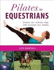 Pilates for Equestrians: Achieve the Winning Edge with Increased Core Stability hind ja info | Tervislik eluviis ja toitumine | kaup24.ee
