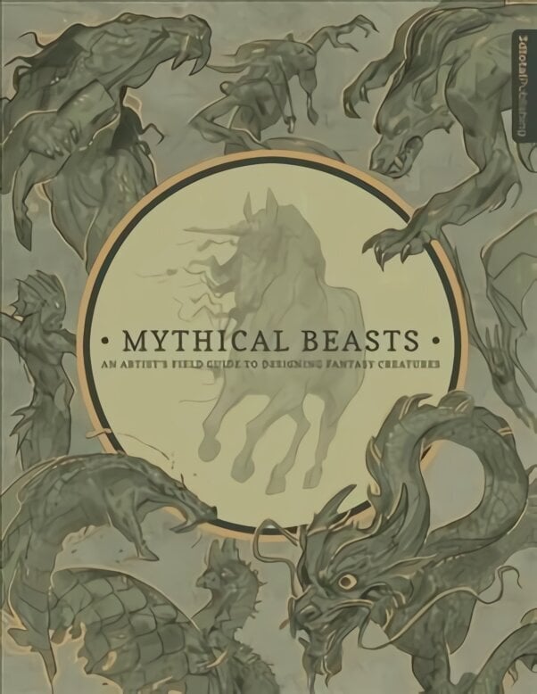 Mythical Beasts: An Artist's Field Guide to Designing Fantasy Creatures: An Artist's Field Guide to Designing Fantasy Creatures цена и информация | Tervislik eluviis ja toitumine | kaup24.ee