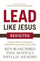 Lead Like Jesus Revisited: Lessons from the Greatest Leadership Role Model of All Time Revised edition hind ja info | Majandusalased raamatud | kaup24.ee