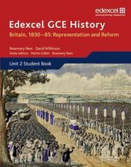 Edexcel GCE History AS Unit 2 B1 Britain, 1830-85: Representation and Reform, Edexcel GCE History AS Unit 2 B1 Britain, 1830-85: Representation and Reform Unit 2 Option B1 hind ja info | Ajalooraamatud | kaup24.ee