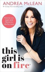 This Girl Is on Fire: How to Live, Learn and Thrive in a Life You Love: THE SUNDAY TIMES BESTSELLER hind ja info | Eneseabiraamatud | kaup24.ee