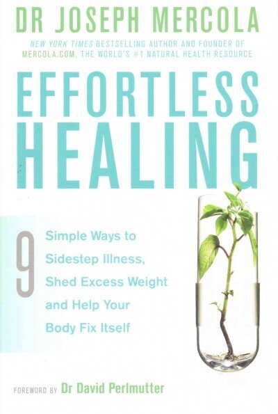 Effortless Healing: 9 Simple Ways to Sidestep Illness, Shed Excess Weight and Help Your Body Fix Itself цена и информация | Eneseabiraamatud | kaup24.ee