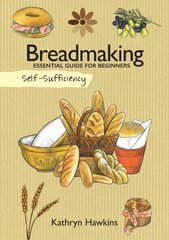 Self-Sufficiency: Breadmaking: Essential Guide for Beginners цена и информация | Книги о питании и здоровом образе жизни | kaup24.ee