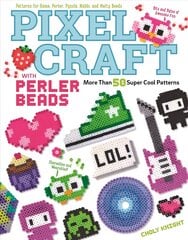 Pixel Craft with Perler Beads: More Than 50 Super Cool Patterns: Patterns for Hama, Perler, Pyssla, Nabbi, and Melty Beads цена и информация | Книги об искусстве | kaup24.ee