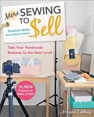 More Sewing to Sell: Take Your Handmade Business to the Next Level: 16 New Projects to Make & Sell! цена и информация | Книги об искусстве | kaup24.ee