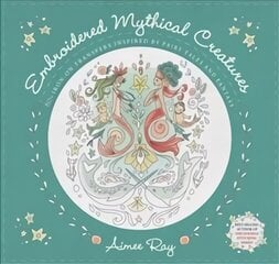 Embroidered Mythical Creatures: 50plus Iron-on Transfers Inspired by Fairy Tales and Fantasy hind ja info | Tervislik eluviis ja toitumine | kaup24.ee