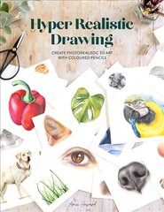 Hyper Realistic Drawing: How to create photorealistic 3D art with coloured pencils цена и информация | Книги о питании и здоровом образе жизни | kaup24.ee