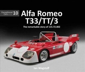 Alfa Romeo T33/TT/3: The remarkable history of 115.72.002 цена и информация | Книги о питании и здоровом образе жизни | kaup24.ee
