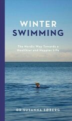 Winter Swimming: The Nordic Way Towards a Healthier and Happier Life hind ja info | Tervislik eluviis ja toitumine | kaup24.ee