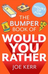 Bumper Book of Would You Rather?: Over 350 hilarious hypothetical questions for anyone aged 6 to 106 цена и информация | Книги о питании и здоровом образе жизни | kaup24.ee