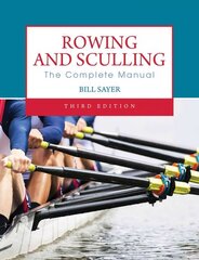 Rowing and Sculling: The Complete Manual 3rd Revised edition цена и информация | Книги о питании и здоровом образе жизни | kaup24.ee