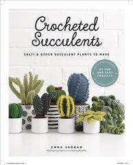 Crocheted Succulents: Cacti and Succulent Projects to Make цена и информация | Книги о питании и здоровом образе жизни | kaup24.ee