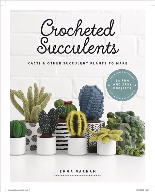 Crocheted Succulents: Cacti and Succulent Projects to Make hind ja info | Tervislik eluviis ja toitumine | kaup24.ee