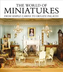 World of Miniatures: From Simple Cabins to Ornate Palaces hind ja info | Tervislik eluviis ja toitumine | kaup24.ee