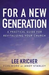 For a New Generation: A Practical Guide for Revitalizing Your Church цена и информация | Духовная литература | kaup24.ee