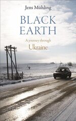 Black Earth: A Journey Through Ukraine цена и информация | Путеводители, путешествия | kaup24.ee
