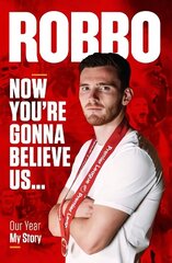 Andy Robertson: Robbo: Now You're Gonna Believe Us: Our Year, My Story цена и информация | Книги о питании и здоровом образе жизни | kaup24.ee