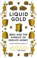 Liquid Gold: Bees and the Pursuit of Midlife Honey цена и информация | Книги о питании и здоровом образе жизни | kaup24.ee