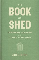 Book of Shed: Create your perfect garden room with the host of 'Your Garden Made Perfect' and 'The Great Garden Revolution' Digital original hind ja info | Tervislik eluviis ja toitumine | kaup24.ee