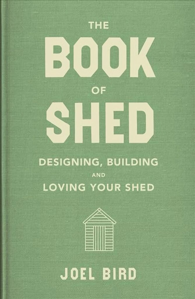 Book of Shed: Create your perfect garden room with the host of 'Your Garden Made Perfect' and 'The Great Garden Revolution' Digital original цена и информация | Tervislik eluviis ja toitumine | kaup24.ee